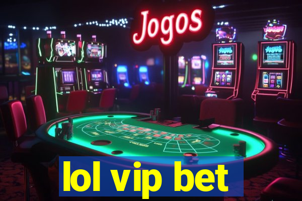 lol vip bet